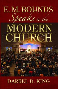 E.M. Bounds Speaks To The Modern Church